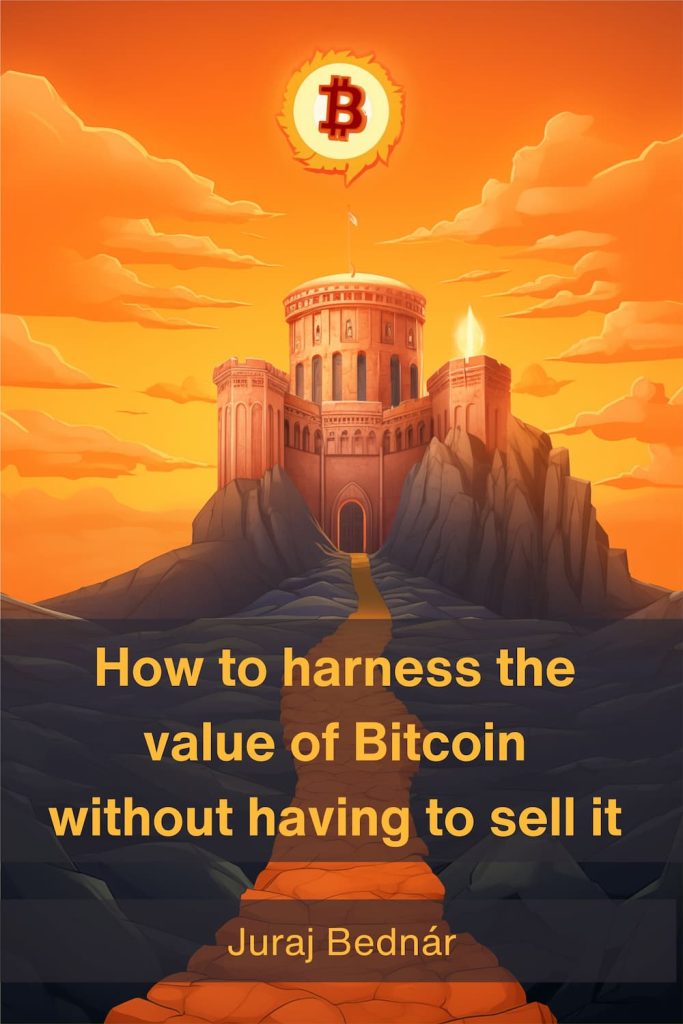 How to harness the value of Bitcoin without having to sell it: A path to your orange citadel and a way to short fiat currencies (Paperback)
